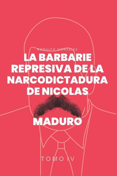 Produktbild: La Barbarie Represiva de la Narcodictadura de Nicol&aacute;s Maduro