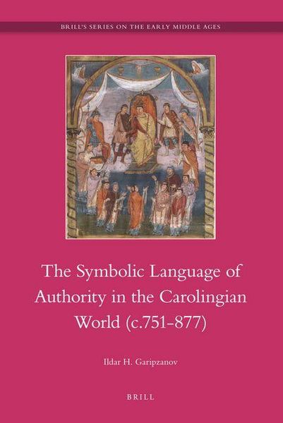 Produktbild: The Symbolic Language of Authority in the Carolingian World (C.751-877)