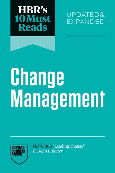 Produktbild: HBR's 10 Must Reads on Change Management, Updated and Expanded (featuring "Leading Change" by John P. Kotter)