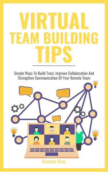 Produktbild: Virtual Team Building Tips - Simple Ways To Build Trust, Improve Collaboration And Strengthen Communication Of Your Remote Team