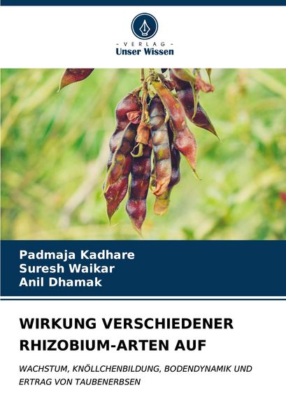 Wirkung Verschiedener Rhizobium-Arten Auf, Taschenbuch von Padmaja Kadhare , Suresh Waikar , Anil Dhamak, Verlag Unser Wissen, 9786206529705