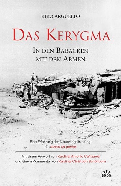 Das Kerygma - In den Baracken mit den Armen, Taschenbuch von Kiko Argüello, EOS, 978-3-8306-7621-8