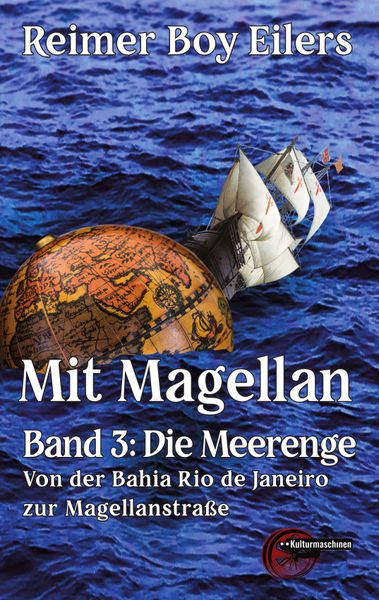 Mit Magellan Bd. 3: Die Meerenge, Taschenbuch von Reimer Boy Eilers, Kulturmaschinen Verlag, 9783967632446