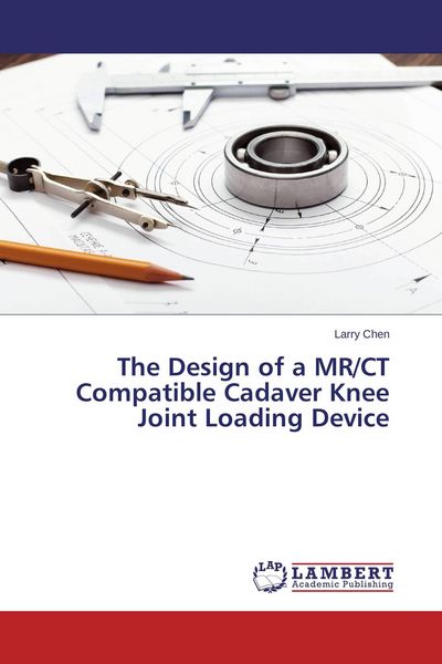 Produktbild: The Design of a MR/CT Compatible Cadaver Knee Joint Loading Device