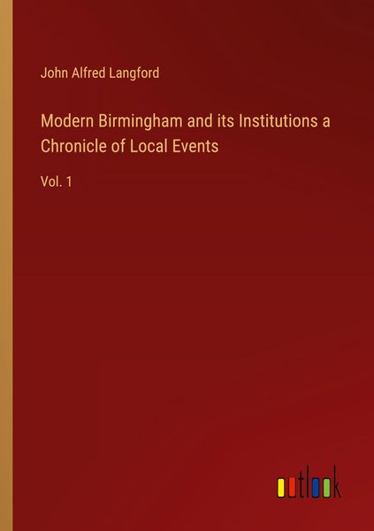 Produktbild: Modern Birmingham and its Institutions a Chronicle of Local Events