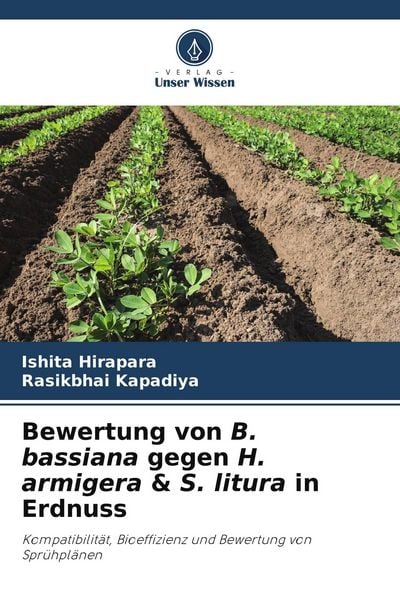 Bewertung von B. bassiana gegen H. armigera & S. litura in Erdnuss, Taschenbuch von Ishita Hirapara , Rasikbhai Kapadiya, Verlag Unser Wissen,