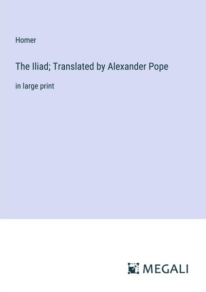 Produktbild: The Iliad; Translated by Alexander Pope