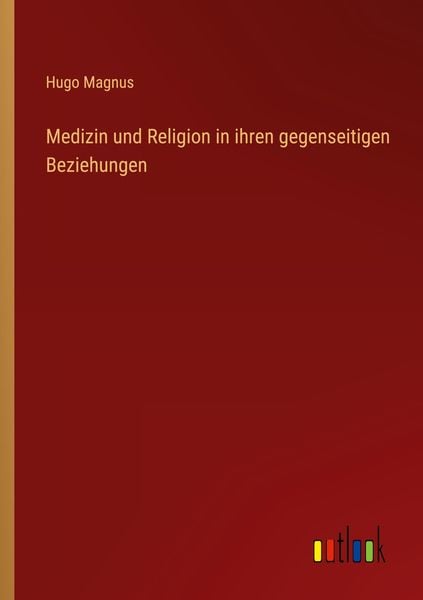 Produktbild: Medizin und Religion in ihren gegenseitigen Beziehungen