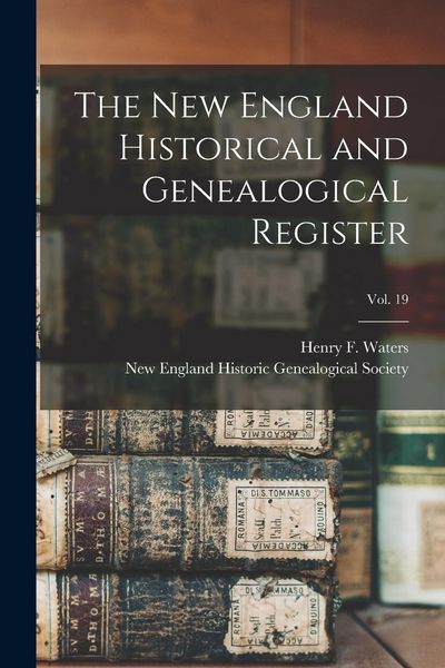 Produktbild: The New England Historical and Genealogical Register; vol. 19
