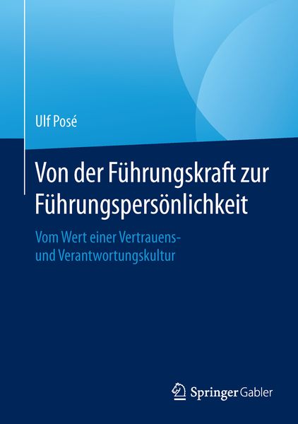 Von der Führungskraft zur Führungspersönlichkeit, Gebundene Ausgabe von Ulf Posé, Springer Fachmedien Wiesbaden GmbH, 9783658109233