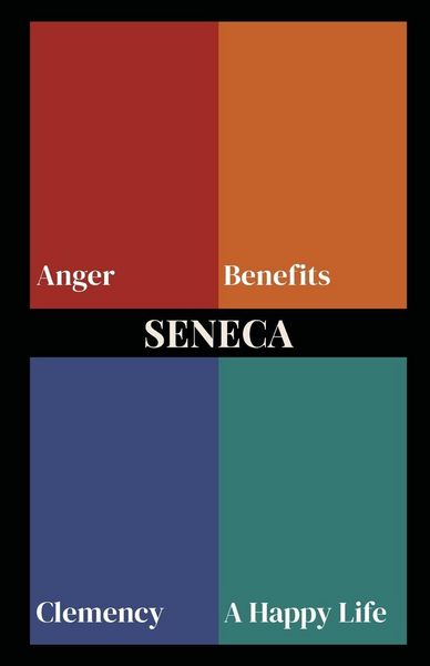 Produktbild: Seneca on Anger, Benefits, Clemency, and a Happy Life (Polis & Praxis Stoic Series)