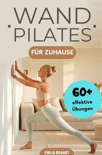 Produktbild: Wandpilates f&uuml;r Zuhause | Mit mehr als 60 effektiven & farbig illustrierten &Uuml;bungen Kraft, Flexibilit&auml;t & Haltung verbessern