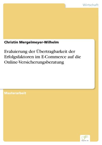 Produktbild: Evaluierung der &Uuml;bertragbarkeit der Erfolgsfaktoren im E-Commerce auf die Online-Versicherungsberatung