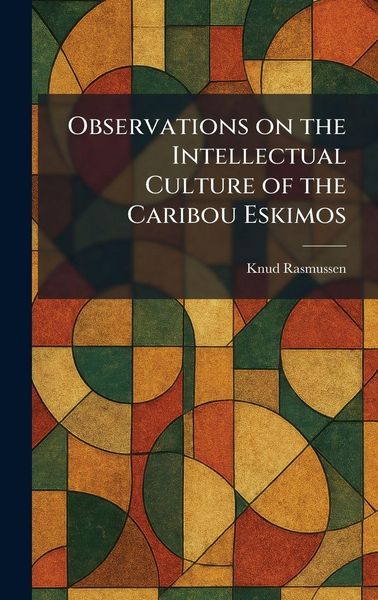 Produktbild: Observations on the Intellectual Culture of the Caribou Eskimos