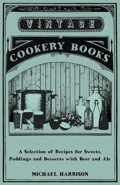 Produktbild: A Selection of Recipes for Sweets, Puddings and Desserts with Beer and Ale