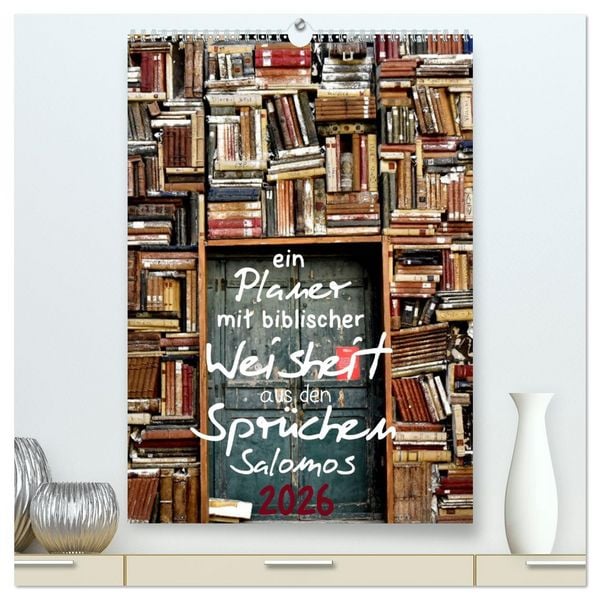 Produktbild: ein Planer mit biblischer Weisheit aus den Spr&uuml;chen Salomos (hochwertiger Premium Wandkalender 2026 DIN A2 hoch), Kunstdruck in Hochglanz