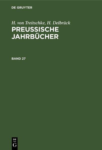 Produktbild: H. von Treitschke; H. Delbr&uuml;ck: Preu&szlig;ische Jahrb&uuml;cher. Band 27