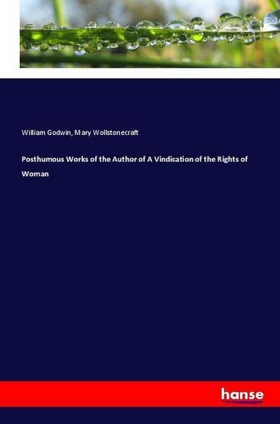 Produktbild: Posthumous Works of the Author of A Vindication of the Rights of Woman