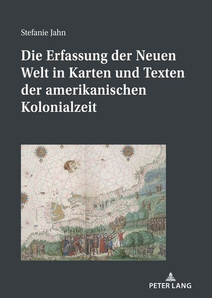 Produktbild: Die Erfassung der Neuen Welt in Karten und Texten der amerikanischen Kolonialzeit