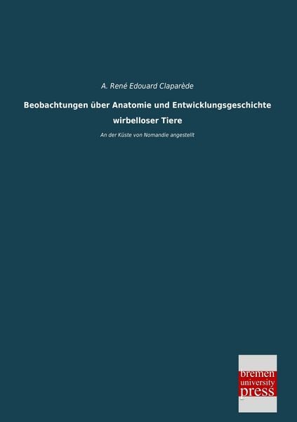 Produktbild: Beobachtungen &uuml;ber Anatomie und Entwicklungsgeschichte wirbelloser Tiere