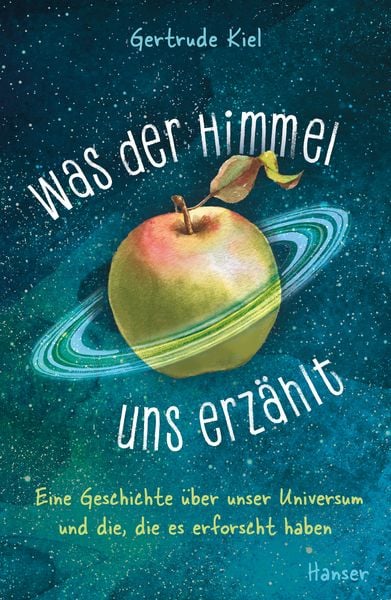 Was der Himmel uns erzählt, Gebundene Ausgabe von Gertrude Kiel, Carl Hanser, 9783446272514