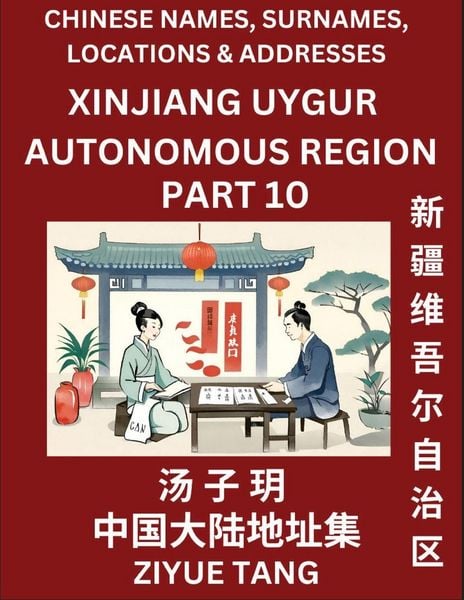 Produktbild: Xinjiang Uygur Autonomous Region (Part 10)- Mandarin Chinese Names, Surnames, Locations & Addresses, Learn Simple Chinese Characters, Words, Sentences with Simplified Characters, English and Pinyin