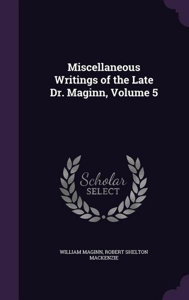 Produktbild: Miscellaneous Writings of the Late Dr. Maginn, Volume 5