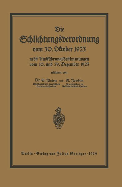 Die Schlichtungsvcrordnung vom 30. Oktober 1923, Taschenbuch von Georg Flatow , Richard Joachim, Springer Berlin, 9783642938863