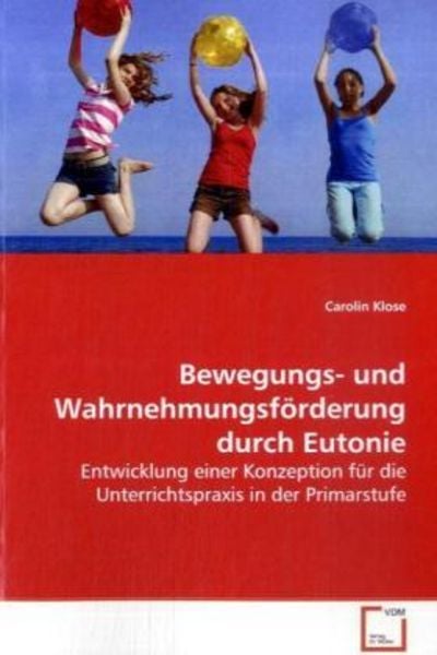 Klose Carolin: Bewegungs- und Wahrnehmungsförderung durch Eu, Taschenbuch von Carolin Klose, VDM, 9783639053418