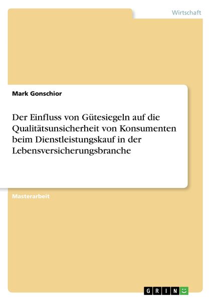 Produktbild: Der Einfluss von G&uuml;tesiegeln auf die Qualit&auml;tsunsicherheit von Konsumenten beim Dienstleistungskauf in der Lebensversicherungsbranche
