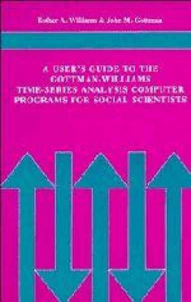 Produktbild: A User's Guide to the Gottman-Williams Time-Series Analysis Computer Programs for Social Scientists