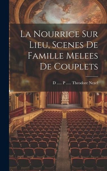 Produktbild: La Nourrice Sur Lieu, Scenes De Famille Melees De Couplets