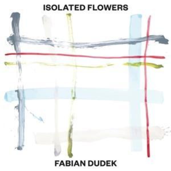 Isolated Flowers - Fabian Dudek, CD