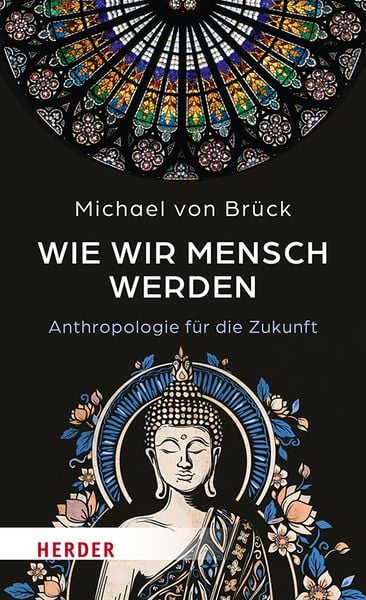 Wie wir Mensch werden, Gebundene Ausgabe von Michael Brück, Herder, 978-3-451-03511-1