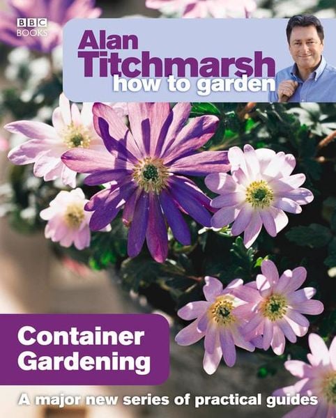 Produktbild: Alan Titchmarsh How to Garden: Container Gardening