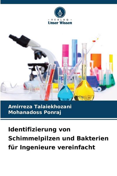 Identifizierung von Schimmelpilzen und Bakterien für Ingenieure vereinfacht, Taschenbuch von Amirreza Talaiekhozani , Mohanadoss Ponraj, Verlag Unser