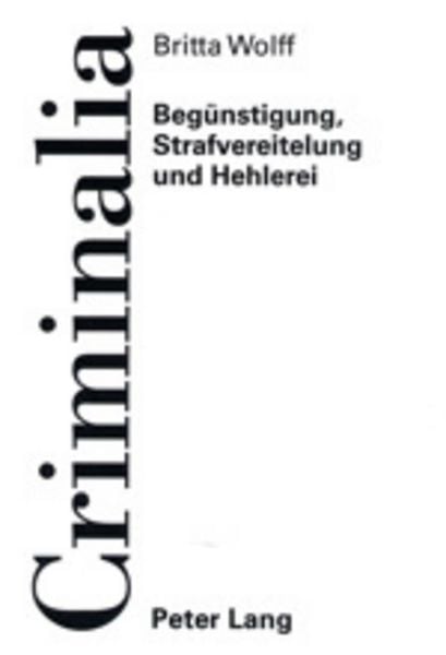 Begünstigung, Strafvereitelung und Hehlerei, Taschenbuch von Britta Wolff, Peter Lang GmbH, Internationaler Verlag der Wissenschaften, 9783631380192