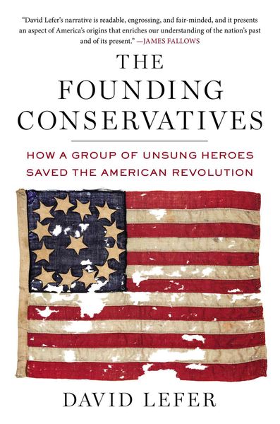 Produktbild: The Founding Conservatives: How a Group of Unsung Heroes Saved the American Revolution