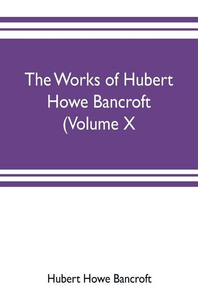 Produktbild: The works of Hubert Howe Bancroft (Volume X) History of Mexico Vol. II. 1521-1600