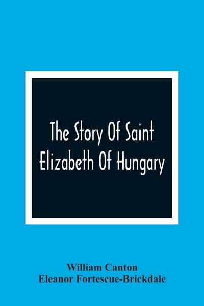 Produktbild: The Story Of Saint Elizabeth Of Hungary