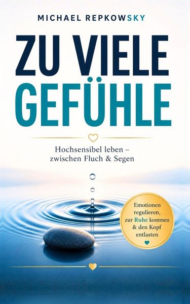 Produktbild: Zu viele Gef&uuml;hle - zu viel Stress? Hochsensibel leben - zwischen Fluch & Segen
