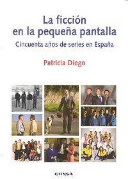 Produktbild: La ficci&oacute;n en la peque&ntilde;a pantalla : cincuenta a&ntilde;os de series de televisi&oacute;n