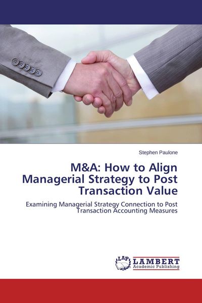 Produktbild: M&A: How to Align Managerial Strategy to Post Transaction Value