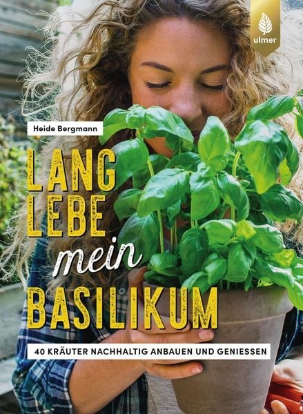 Lang lebe mein Basilikum!, Taschenbuch von Heide Bergmann, Verlag Eugen Ulmer, 9783818618698