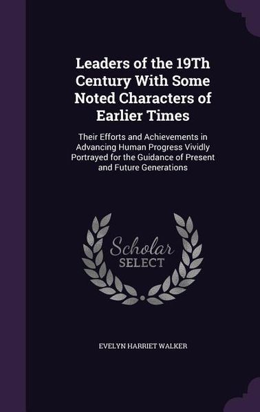 Produktbild: Leaders of the 19Th Century With Some Noted Characters of Earlier Times