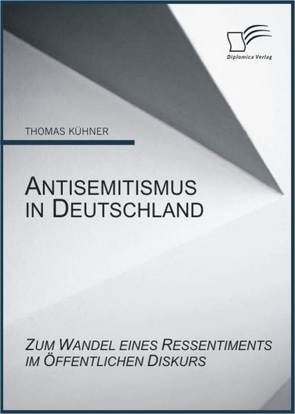 Produktbild: Antisemitismus in Deutschland: Zum Wandel eines Ressentiments im &ouml;ffentlichen Diskurs