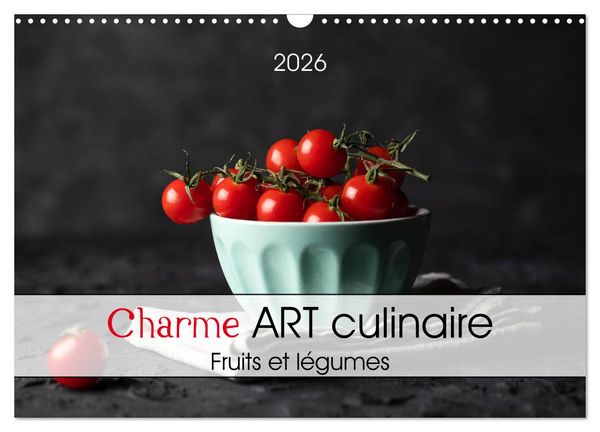 Charme ART culinaire (Calendrier mural 2026 DIN A3 vertical), CALVENDO calendrier mensuel
