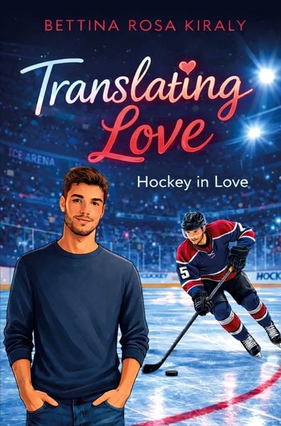 Translating Love (Hockey in Love), Taschenbuch von Bettina Rosa Kiraly, Tolino media, 9783819477720