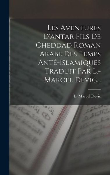 Produktbild: Les Aventures D'antar Fils De Cheddad Roman Arabe Des Temps Ant&eacute;-islamiques Traduit Par L.-marcel Devic...