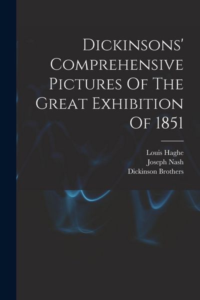 Produktbild: Dickinsons' Comprehensive Pictures Of The Great Exhibition Of 1851